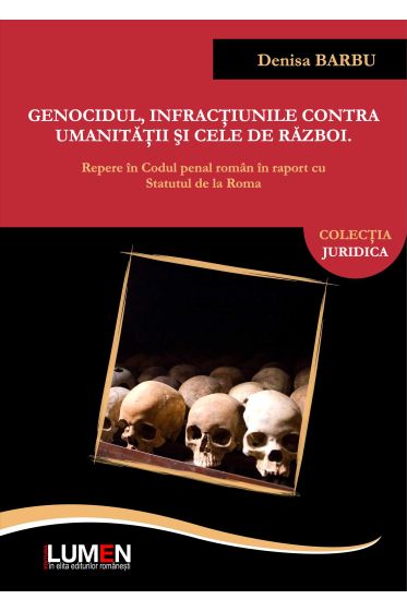 Genocidul, infractiunile contra umanitatii si cele de razboi