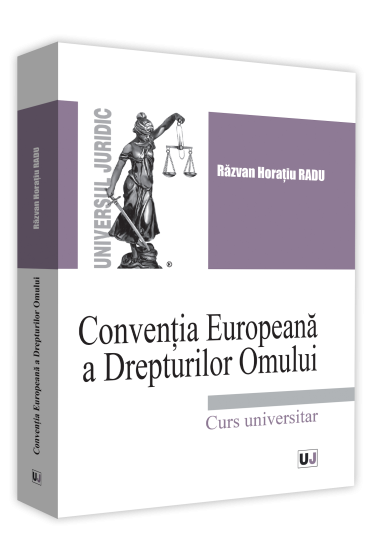 Conventia Europeana a Drepturilor Omului. Curs Universitar
