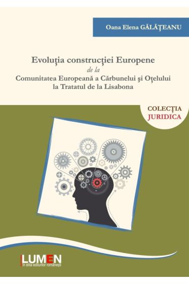Evolutia constructiei europene de la Comunitatea Economica a Carbunelui si Otelului la Tratatul de la Lisabona 2016