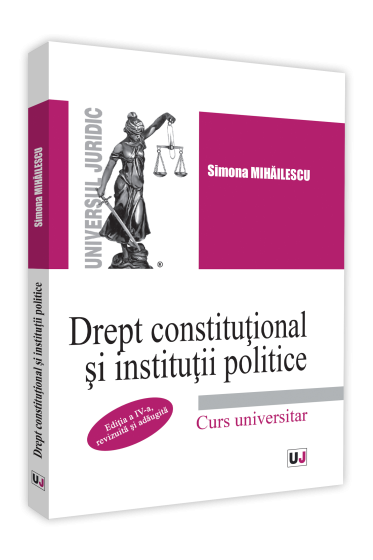 Drept constitutional si institutii politice. Editia a IV-a, revazuta si adaugita