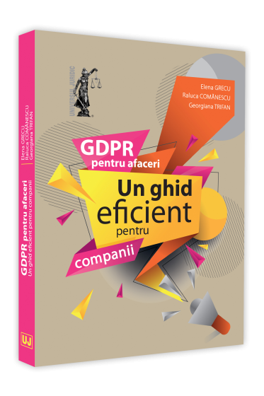 GDPR pentru afaceri. Un ghid eficient pentru companii