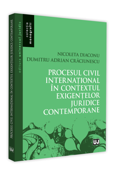 Procesul civil international in contextul exigentelor juridice contemporane