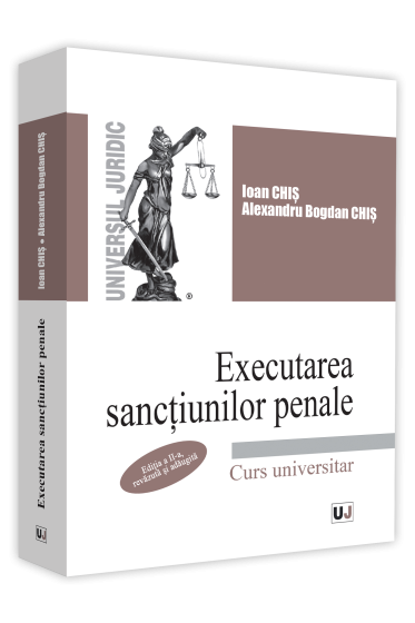 Executarea sanctiunilor penale, editia a II-a, revazuta si adaugita