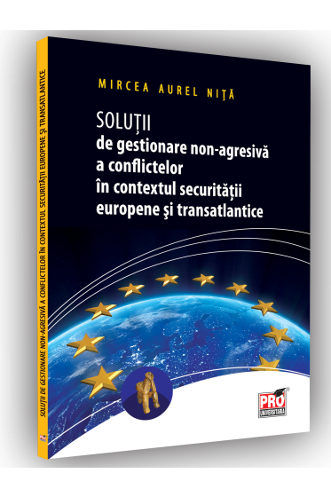 Solutii de gestionare non-agresiva a conflictelor in contextul securitatii europene si transatlantice