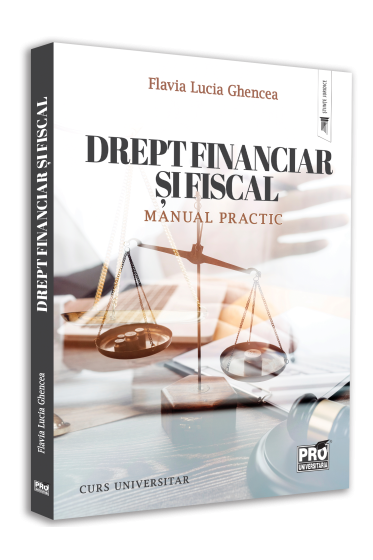 Drept financiar si fiscal. Manual practic. Curs universitar