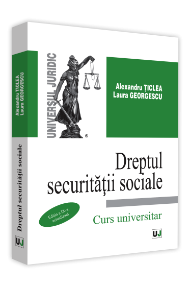 Dreptul securitatii sociale. Curs universitar, editia a IX-a, actualizata
