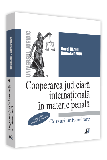 Cooperarea judiciara internationala in materie penala. Editia a II-a, revazuta si adaugita