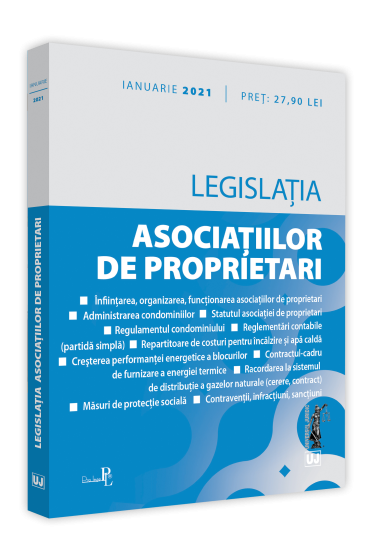 Legislatia asociatiilor de proprietari: IANUARIE 2021. Editie tiparita pe hartie alba