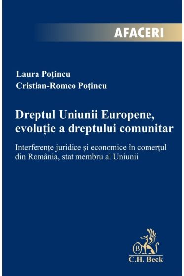 Dreptul Uniunii Europene, evolutie a dreptului comunitar. Interferente juridice si economice in comertul din Romania, stat membru al Uniunii