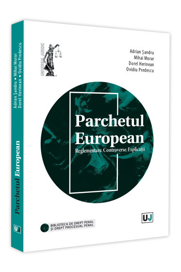 Parchetul European. Reglementare. Controverse. Explicatii