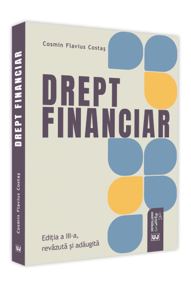 Drept financiar. Editia a III-a, revazuta si adaugita 2021