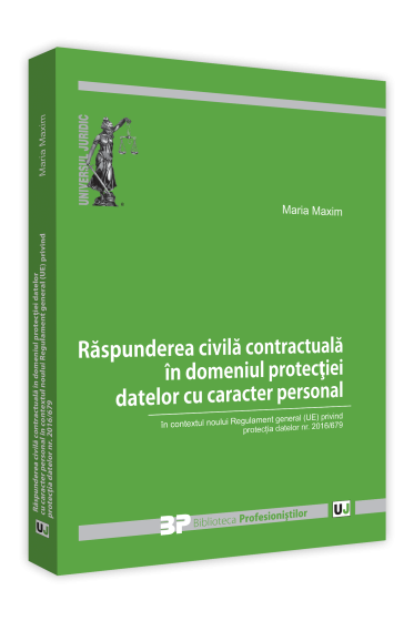 Raspunderea civila contractuala in domeniul protectiei datelor cu caracter personal in contextul noului Regulament general (UE) privind protectia datelor nr. 2016/679
