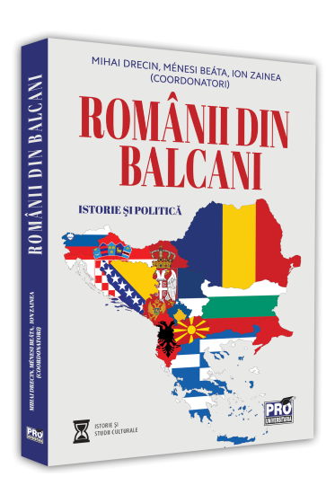 Romanii din Balcani. Istorie si politica