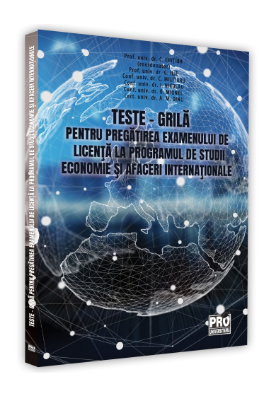 Teste – grila pentru pregatirea examenului de licenta la programul de studii  Economie si Afaceri internationale