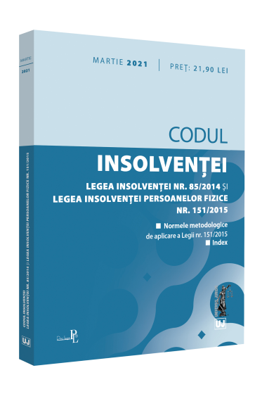 Codul insolventei. Legea insolventei nr. 85/2014 si Legea insolventei persoanelor fizice nr. 151/2015: martie 2021. Editie tiparita pe hartie alba