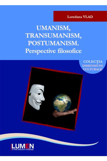 Umanism, transumanism, postumanism. Perspective filosofice