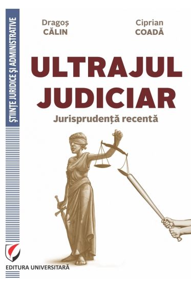 Ultrajul judiciar. Jurisprudenta recenta