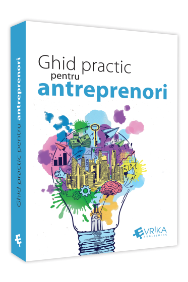 Ghid practic pentru antreprenori