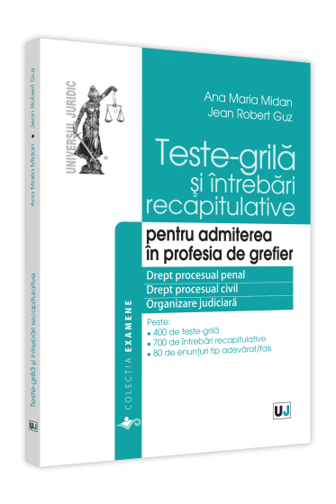 Teste-grila si intrebari recapitulative pentru admiterea in profesia de grefier