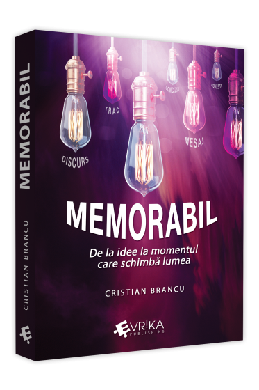 Memorabil – de la idee la momentul care schimba lumea