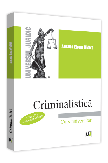 Criminalistica. Curs universitar