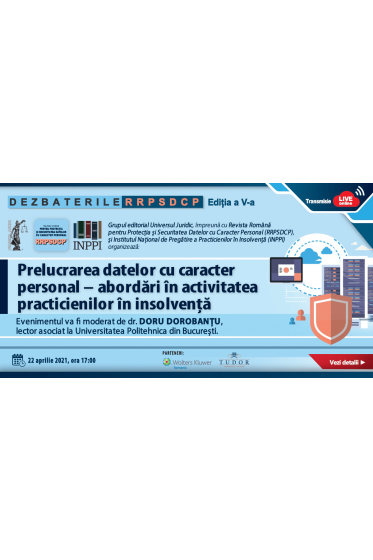 Dezbaterile RRPSDCP, editia a V-a: Prelucrarea datelor cu caracter personal - abordari in activitatea practicienilor in insolventa