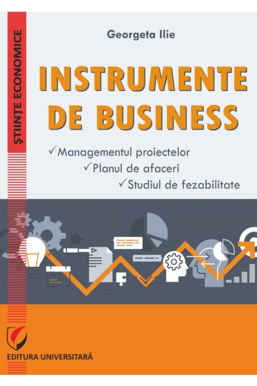 Instrumente de business. Managementul proiectelor. Planul de afaceri. Studiul de fezabilitate