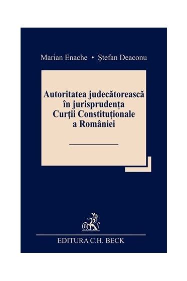 Autoritatea judecatoreasca in jurisprudenta Curtii Constitutionale a Romaniei