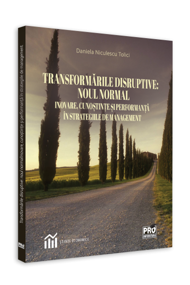 Transformarile disruptive: noul normal  Inovare, cunostinte si performanta in strategiile de management