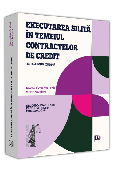 Executarea silita in temeiul contractelor de credit. Practica judiciara comentata