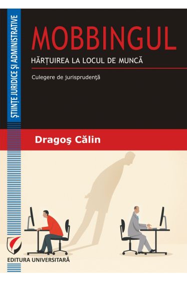 Mobbingul. Hartuirea la locul de munca. Culegere de jurisprudenta