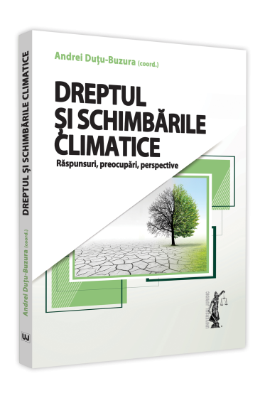 Dreptul si schimbarile climatice. Raspunsuri, preocupari, perspective