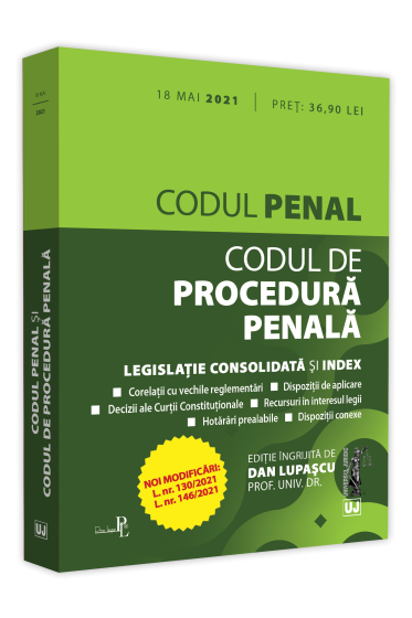 Codul penal si Codul de procedura penala: 18 mai 2021. Editie tiparita pe hartie alba