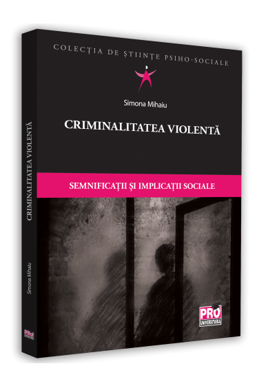 Criminalitatea violenta. Semnificatii si implicatii sociale