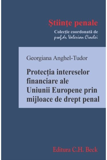 Protectia intereselor financiare ale Uniunii Europene prin mijloace de drept penal