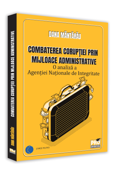 Combaterea coruptiei prin mijloace administrative. O analiza a Agentiei Nationale de Integritate
