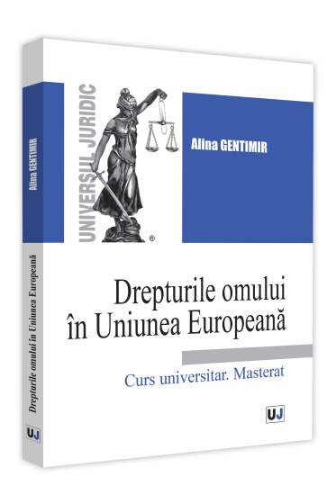 Drepturile omului in Uniunea Europeana. Curs universitar. Masterat