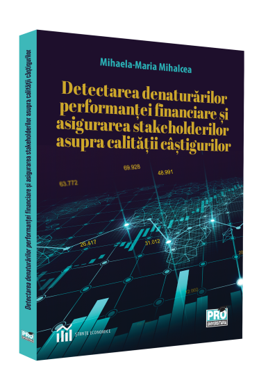 Detectarea denaturarilor performantei financiare si asigurarea stakeholderilor asupra calitatii castigurilor