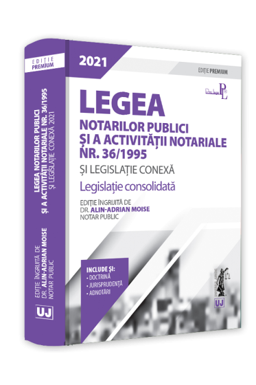 Legea notarilor publici si a activitatii notariale nr. 36/1995  si legislatie conexa 2021