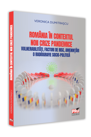 Romania in contextul noii crize pandemice. Vulnerabilitati, factori de risc, amenintari. O radiografie socio-politica