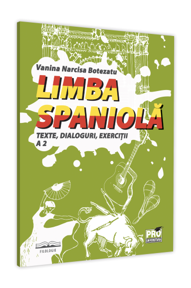 Limba spaniola. Texte, dialoguri, exercitii A 2