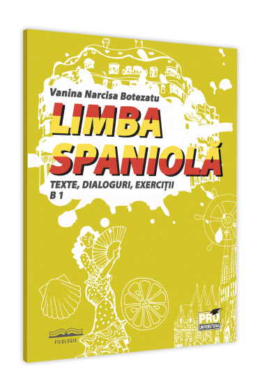 Limba spaniola. Texte, dialoguri, exercitii B 1