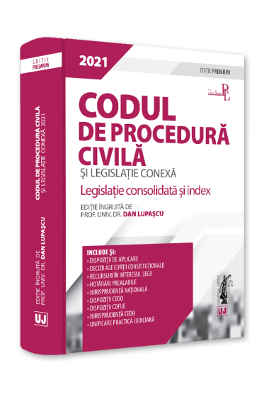 Codul de procedura civila si legislatie conexa 2021. Editie PREMIUM