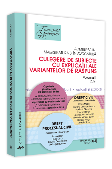 Admiterea in magistratura si in avocatura. Culegere de subiecte cu explicatii ale variantelor de raspuns. 2021
