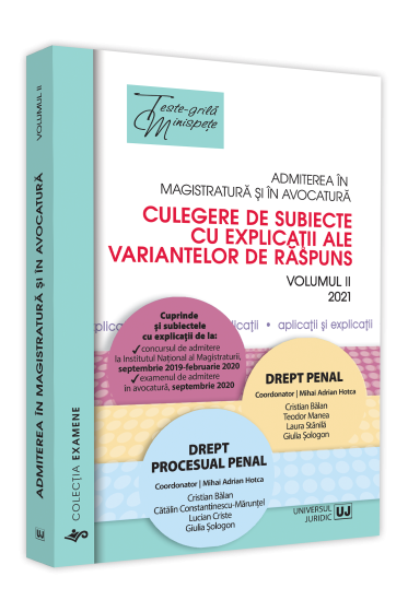 Admiterea in magistratura si in avocatura. Culegere de subiecte cu explicatii ale variantelor de raspuns.