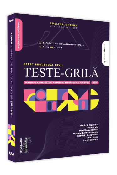 Teste-grila pentru examenele de admitere in profesiile juridice. Drept procesual civil. 2021