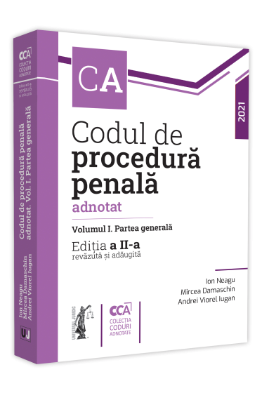 Codul de procedura penala adnotat. Partea generala. Editia a II-a, revazuta si adaugita - 2021