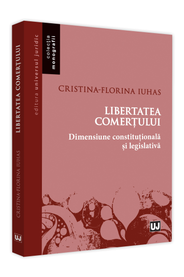 Libertatea comertului - dimensiune constitutionala si legislativa