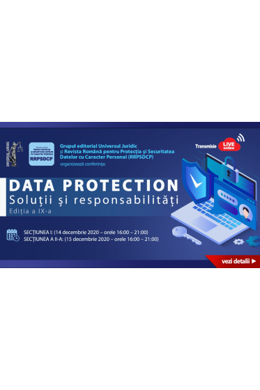 Conferinta nationala - Data Protection: Solutii si responsabilitati. Editia a-IX-a. Online