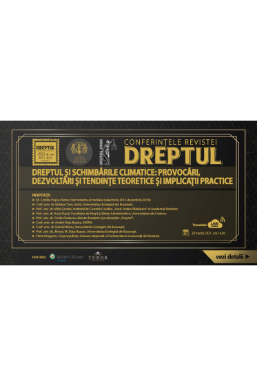 Conferintele revistei - Dreptul: Dreptul si schimbarile climatice: provocari, dezvoltari si tendinte teoretice si implicatii practice